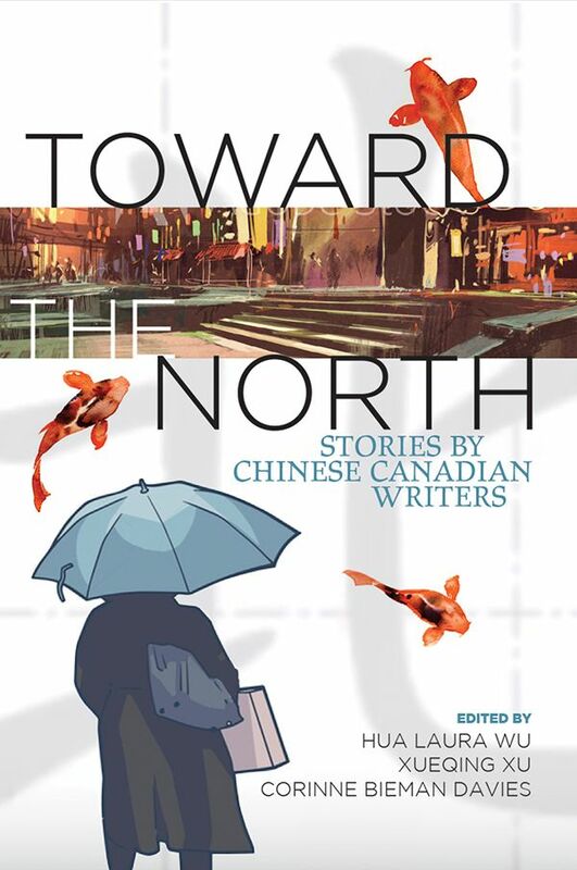 Toward the North Stories by Chinese Canadian Writers