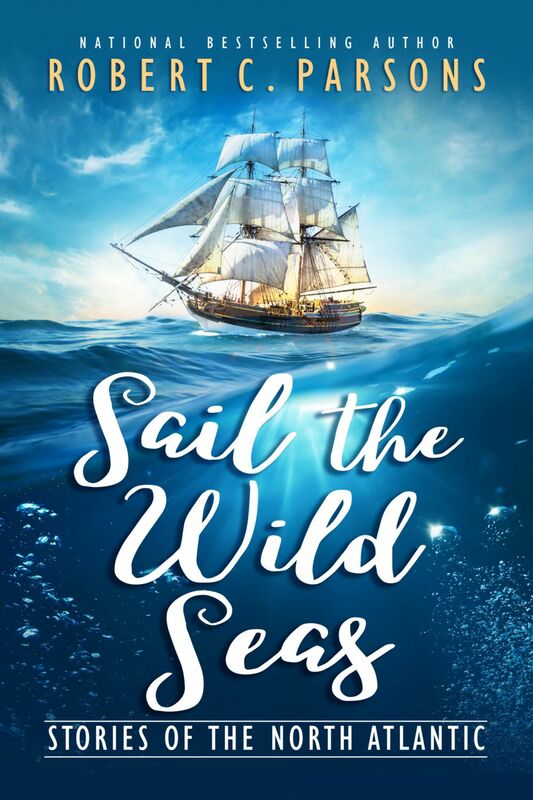 Sail the Wild Seas Stories of the North Atlantic