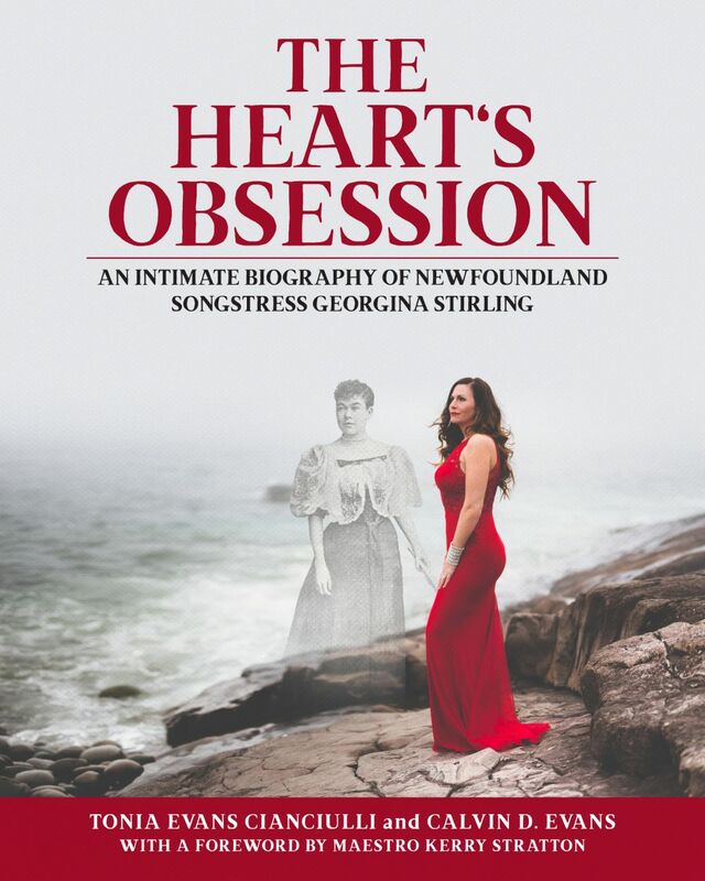 The Heart's Obsession An Intimate Biography of Newfoundland Songstress Georgina Stirling