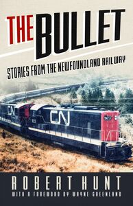 The Bullet Stories from the Newfoundland Railway