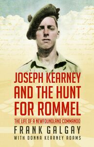 Joseph Kearney and the Hunt for Rommel The Life of a Newfoundland Commando