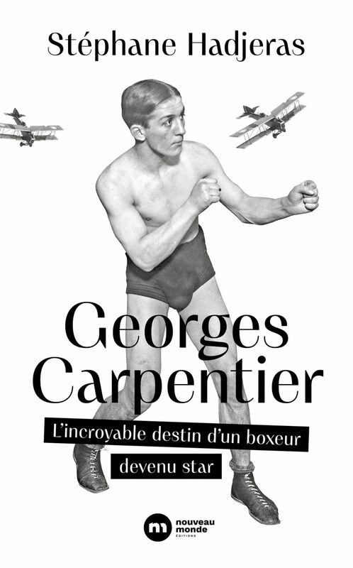 Georges Carpentier L'incroyable destin d'un boxeur devenu star