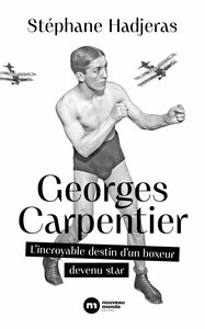 Georges Carpentier L'incroyable destin d'un boxeur devenu star