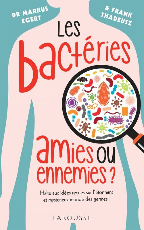 Les bactéries : amies ou ennemies ?