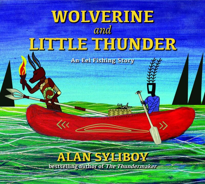 Wolverine and Little Thunder A Story of the First Canoe