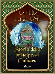 Storia della principessa Gulnara (Le Mille e Una Notte 46)