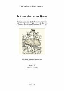 Il Liber Alexandri Magni Volgarizzamento dellʼHistoria de preliis (Venezia, Biblioteca Marciana, It. VI.66)