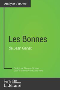 Les Bonnes de Jean Genet (Analyse approfondie) Approfondissez votre lecture de cette œuvre avec notre profil littéraire (résumé, fiche de lecture et axes de lecture)