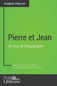 Pierre et Jean de Guy de Maupassant (Analyse approfondie) Approfondissez votre lecture de cette œuvre avec notre profil littéraire (résumé, fiche de lecture et axes de lecture)