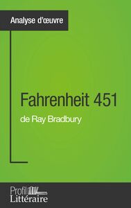 Fahrenheit 451 de Ray Bradbury (Analyse approfondie) Approfondissez votre lecture de cette œuvre avec notre profil littéraire (résumé, fiche de lecture et axes de lecture)