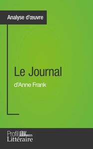 Le Journal d'Anne Frank (Analyse approfondie) Approfondissez votre lecture de cette œuvre avec notre profil littéraire (résumé, fiche de lecture et axes de lecture)