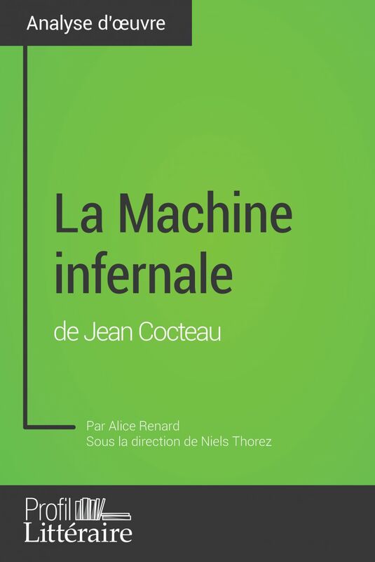 La Machine infernale de Jean Cocteau (Analyse approfondie) Approfondissez votre lecture de cette œuvre avec notre profil littéraire (résumé, fiche de lecture et axes de lecture)
