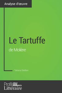 Le Tartuffe de Molière (Analyse approfondie) Approfondissez votre lecture de cette œuvre avec notre profil littéraire (résumé, fiche de lecture et axes de lecture)