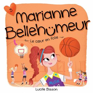 Marianne Bellehumeur - Tome 5 Cœur en folie
