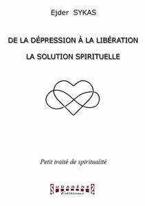 De la dépression à la libération La solution spirituelle