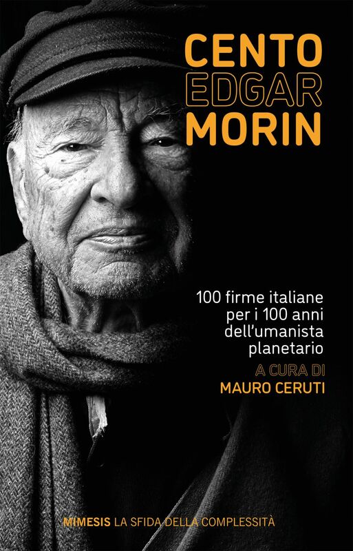 Cento Edgar Morin 100 firme italiane per i 100 anni dell’umanista planetario