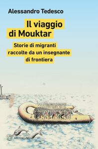 Il viaggio di Mouktar Storie di migranti raccolte da un insegnante di frontiera