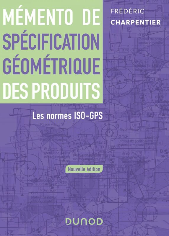 Mémento de spécification géométrique des produits Les normes ISO-GPS