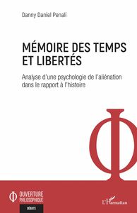 Mémoire des temps et libertés Analyse d'une psychologie de l'aliénation dans le rapport à l'histoire