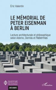 Le mémorial de Peter Eisenman à Berlin Lecture architecturale et philosophique selon Adorno, Derrida et Habermas