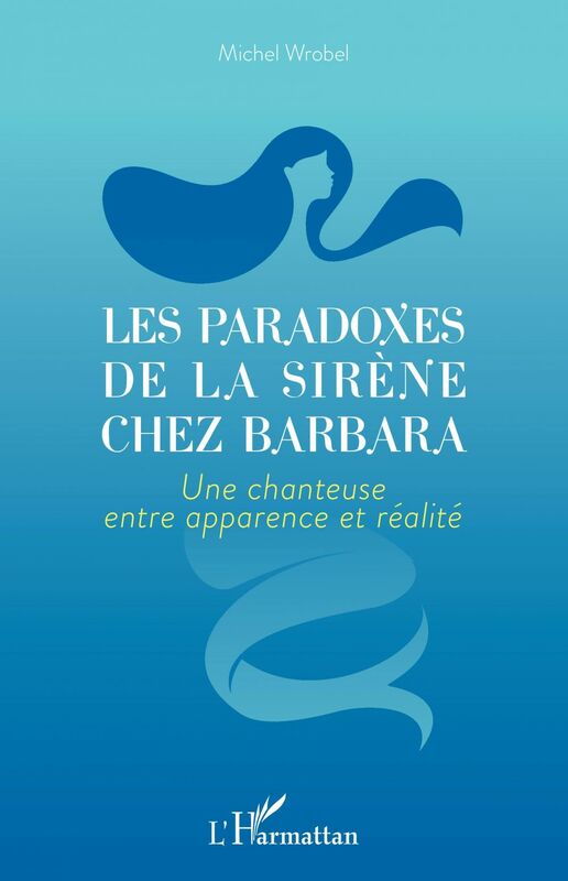 Les paradoxes de la sirène chez Barbara Une chanteuse entre apparence et réalité