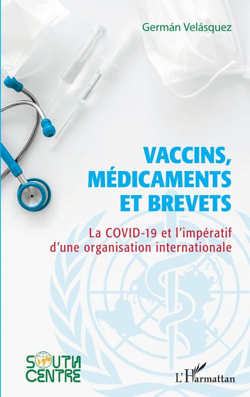 Vaccins, médicaments et brevets La covid-19 et l'impératif d'une organisation internationale