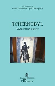 Tchernobyl Vivre, Penser, Figurer