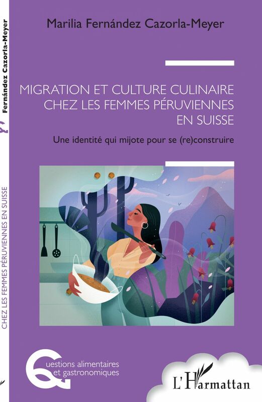 Migration et culture culinaire chez les femmes péruviennes en Suisse Une identité qui mijote pour se (re) construire