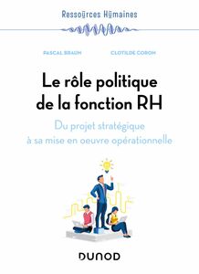 Le rôle politique de la fonction RH Du projet stratégique à sa mise en oeuvre opérationnelle