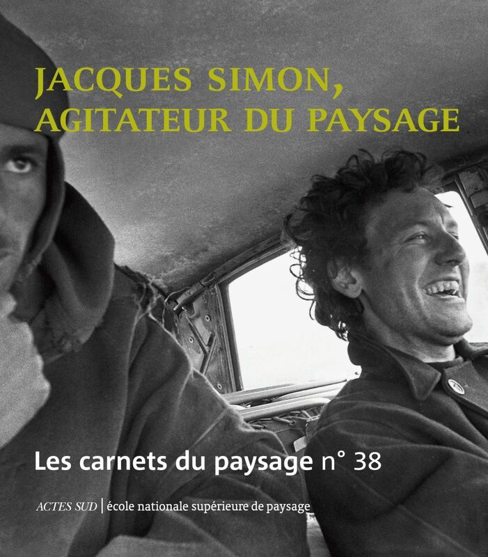 Les Carnets du paysage n° 38 - Jacques Simon, agitateur du paysage Jacques Simon, agitateur du paysage
