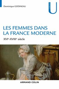 Les femmes dans la France moderne XVIe-XVIIIe siècle