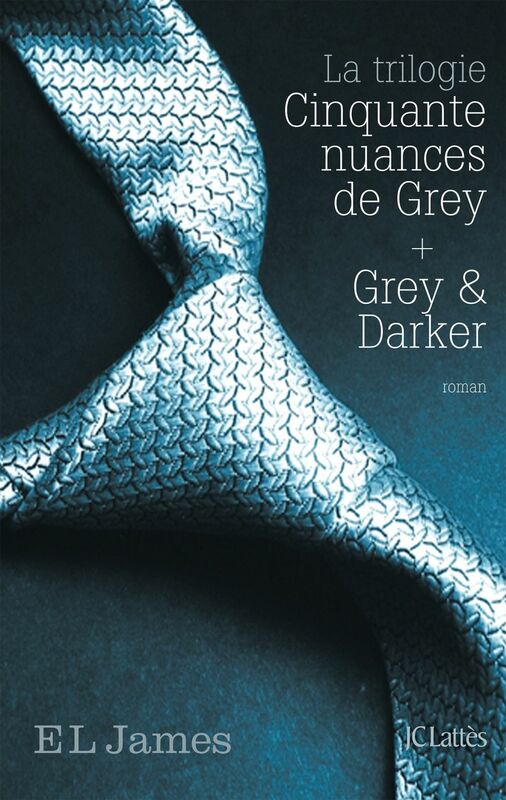 Intégrale Cinquante nuances de Grey 2021 La trilogie Cinquante nuances de Grey + Grey & Darker