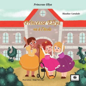 Princesse Ellya va à l'école Une histoire sur le handicap