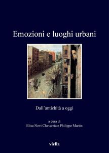 Emozioni e luoghi urbani Dall’antichità a oggi