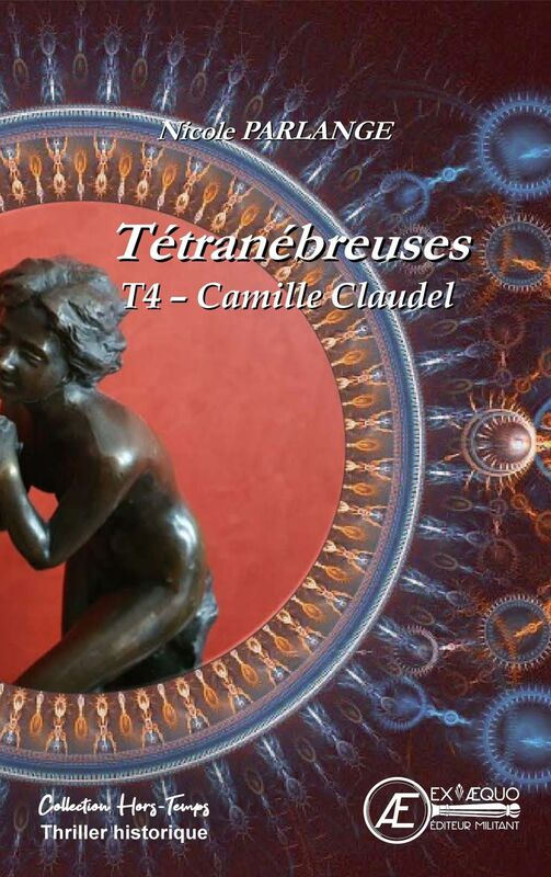 Camille Claudel Tétranébreuses - Tome 4