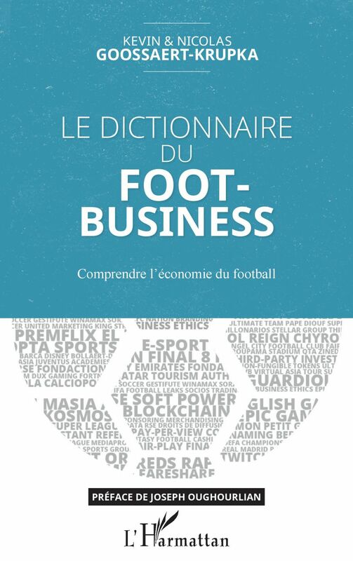 Le dictionnaire du Foot-Business Comprendre l'économie du football