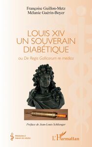 Louis XIV un souverain diabétique Ou De Regis Gallicorum re medica