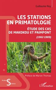Les stations en primatologie Etude des cas de Makokou et Paimpont - (1962-1989)