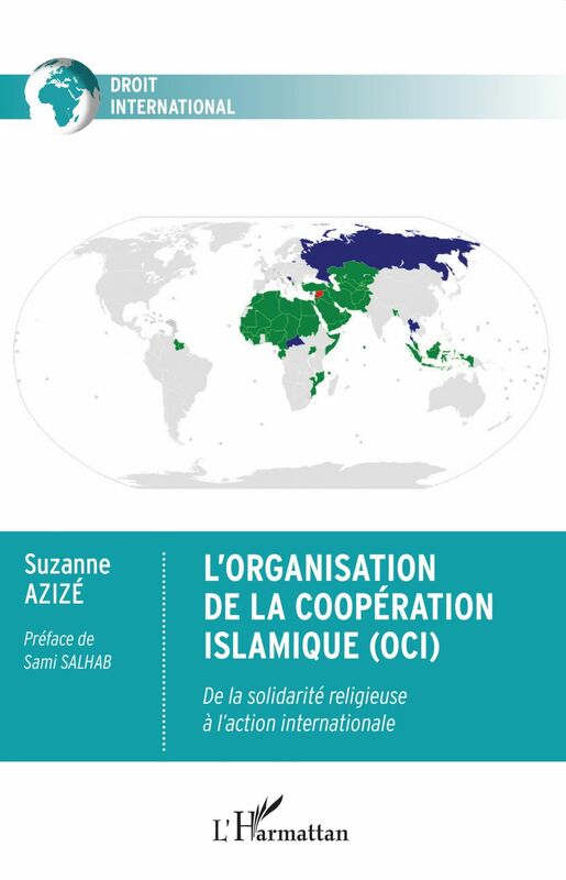L'Organisation de la Coopération Islamique (OCI) De la solidarité religieuse à l'action internationale