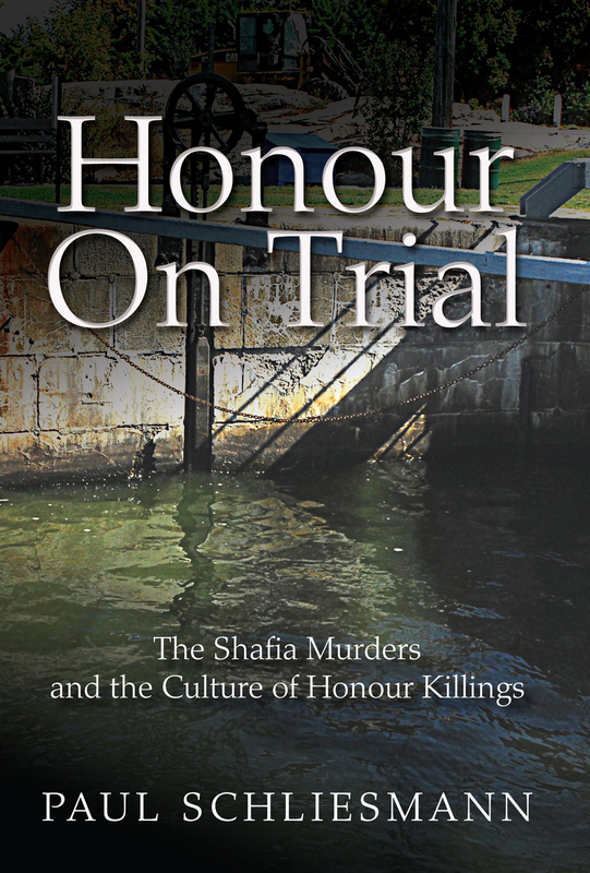 Honour On Trial The Shafia Murders and the Culture of Honour Killings