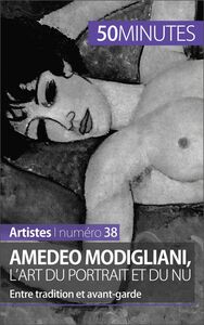 Amedeo Modigliani, l'art du portrait et du nu Entre tradition et avant-garde