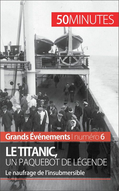Le Titanic, un paquebot de légende Le naufrage de l’insubmersible