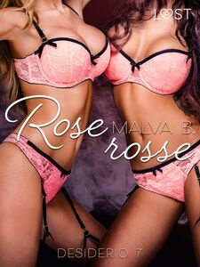 Desiderio 7: Rose rosse - racconto erotico