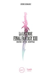 La Légende Final Fantasy XIII Création - Univers - Décryptage