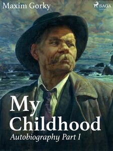 My Childhood, Autobiography Part I 