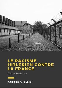 Le racisme hitlérien contre la France Presses clandestines