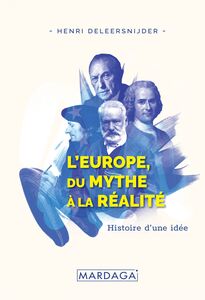 L'Europe, Du Mythe à la Réalité Histoire d'une idée