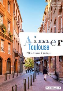 Aimer Toulouse (doublon) 200 adresses à partager