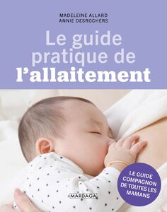 Le guide pratique de l'allaitement Conseils et astuces