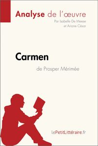 Carmen de Prosper Mérimée (Analyse de l'œuvre) Analyse complète et résumé détaillé de l'oeuvre